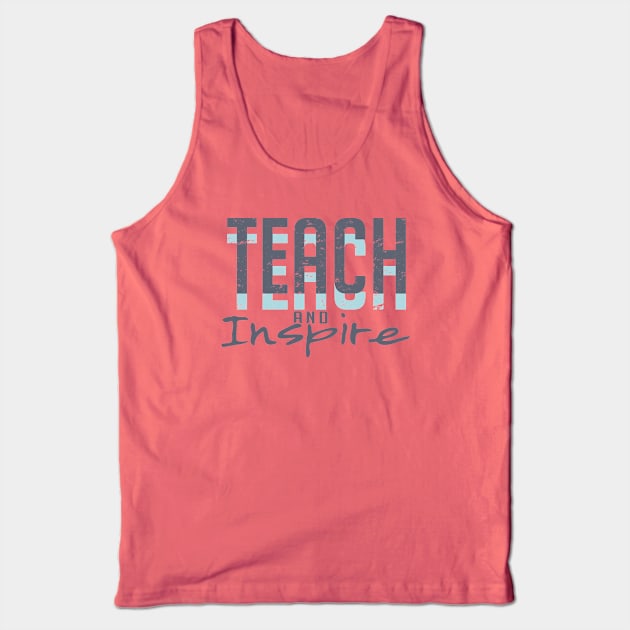 Teach and inspire Tank Top by artsytee